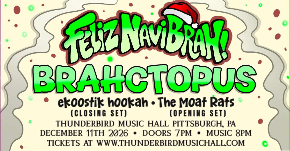 Feliz Navibrah! Brahctopus with Ekoostik Hookah & The Moat Rats